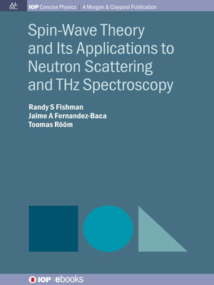 cover image of Spin-Wave Theory and Its Applications to Neutron Scattering and THz Spectroscopy